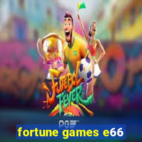 fortune games e66